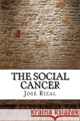 The Social Cancer Jose Rizal 9781975697020 Createspace Independent Publishing Platform - książka