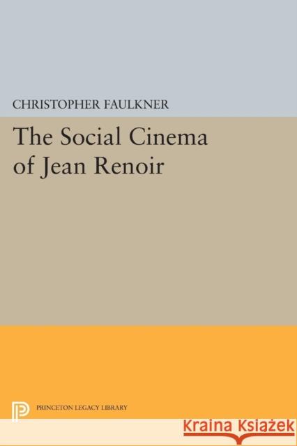 The Social Cinema of Jean Renoir Faulkner, C 9780691610986 John Wiley & Sons - książka