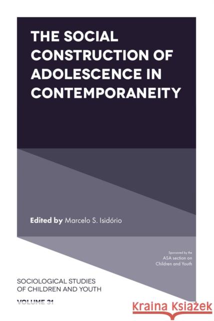 The Social Construction of Adolescence in Contemporaneity Marcelo S. Isid?rio 9781801174497 Emerald Publishing Limited - książka