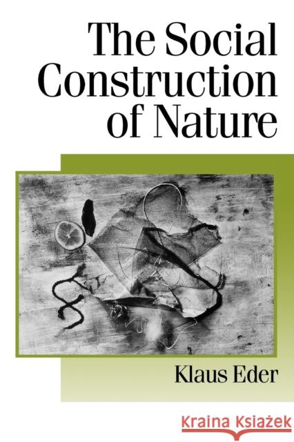 The Social Construction of Nature: A Sociology of Ecological Enlightenment Eder, Klaus 9780803978492 SAGE PUBLICATIONS LTD - książka