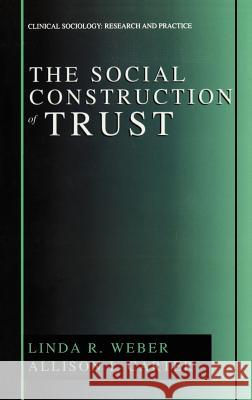 The Social Construction of Trust Linda R. Weber Allison I. Carter Allison I. Carter 9780306473708 Springer - książka