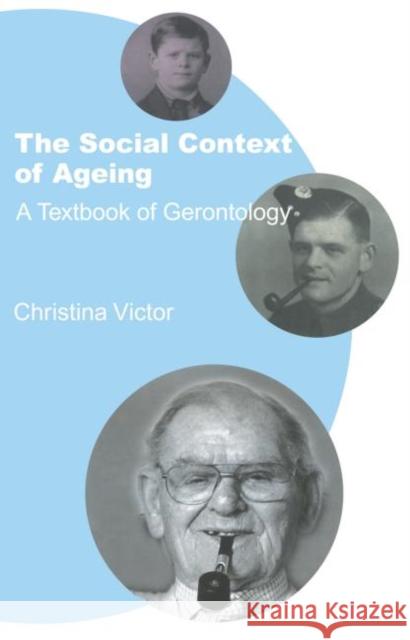 The Social Context of Ageing: A Textbook of Gerontology Victor, Christina 9780415221405 Routledge - książka