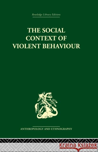 The Social Context of Violent Behaviour: A Social Anthropological Study in an Israeli Immigrant Town Marx, Emanuel 9780415869263 Routledge - książka
