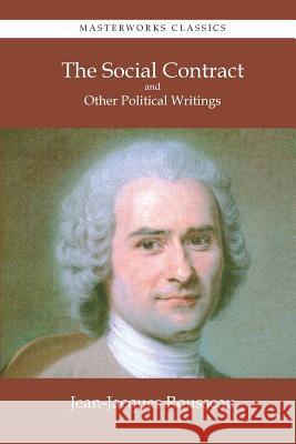 The Social Contract and Other Political Writings Jean-Jacques Rousseau   9781627301145 Masterworks Classics - książka