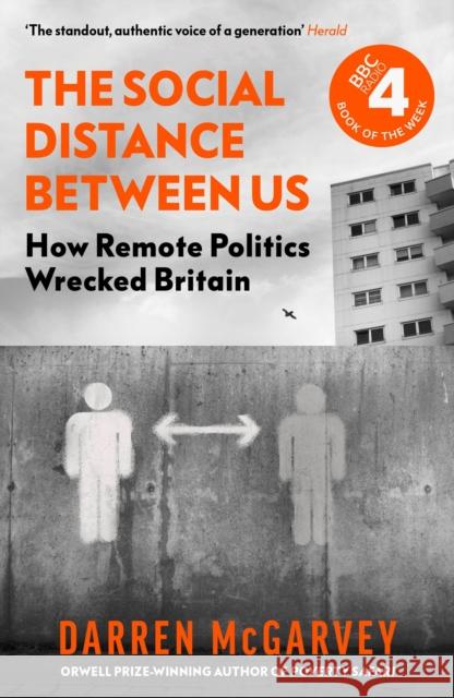 The Social Distance Between Us: How Remote Politics Wrecked Britain Darren McGarvey 9781529104080 Ebury Publishing - książka