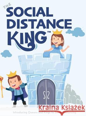 The Social Distance King: Introducing Queens and Kings to Social Distancing Eric Desio 9781952637124 Be You Books - książka