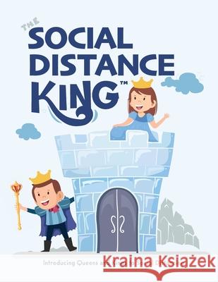 The Social Distance King: Introducing Queens and Kings to Social Distancing Eric Desio 9781952637131 Be You Books - książka