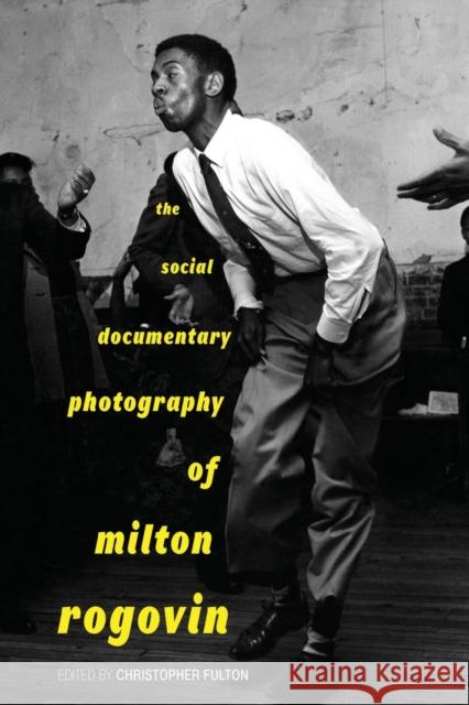 The Social Documentary Photography of Milton Rogovin Christopher Fulton Michael Frisch Elizabeth E. Reilly 9780813177489 University Press of Kentucky - książka