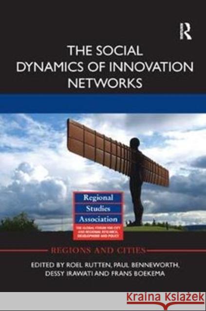 The Social Dynamics of Innovation Networks Roel Rutten Paul Benneworth Dessy Irawati 9781138361331 Routledge - książka