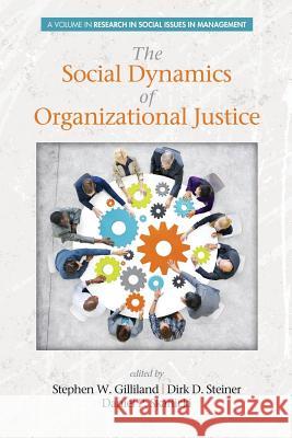 The Social Dynamics of Organizational Justice Stephen W. Gilliland Dirk D. Steiner Daniel P. Skarlicki 9781623968601 Information Age Publishing - książka