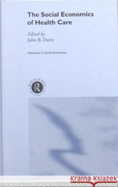 The Social Economics of Health Care John Bryan Davis 9780415207652 Routledge - książka