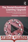 The Social-Emotional Learning Upgrade Christopher J. (El Paso Community College, Texas, USA) Kazanjian 9781032464152 Taylor & Francis Ltd