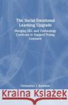 The Social-Emotional Learning Upgrade Christopher J. (El Paso Community College, Texas, USA) Kazanjian 9781032491240 Taylor & Francis Ltd