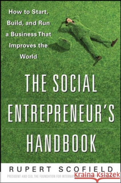 The Social Entrepreneur's Handbook: How to Start, Build, and Run a Business That Improves the World Rupert Scofield 9780071750295  - książka