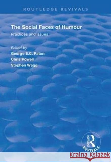 The Social Faces of Humour: Practices and Issues George E.C. Paton Chris Powell Stephen Wagg 9781138390188 Routledge - książka