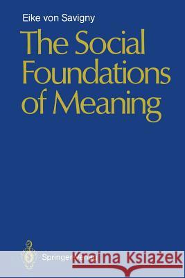 The Social Foundations of Meaning Eike V. Savigny 9783642734663 Springer - książka