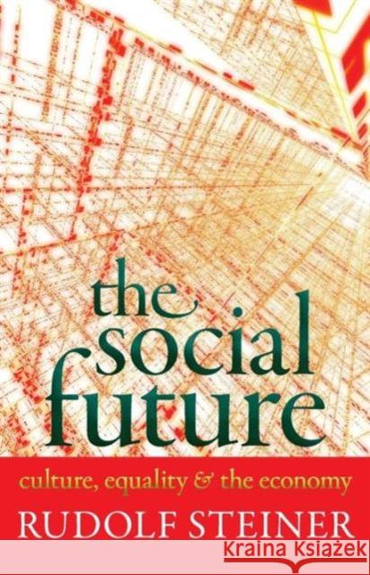 The Social Future: Culture, Equality, and the Economy (Cw 332a) Steiner, Rudolf 9781621480280 Steinerbooks - książka