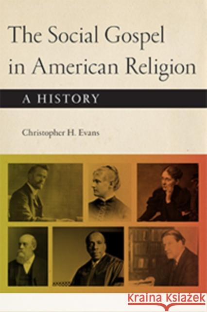 The Social Gospel in American Religion: A History Christopher H. Evans 9781479869534 New York University Press - książka