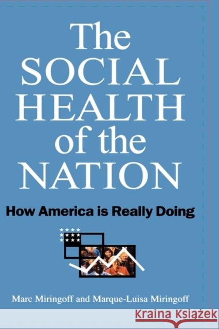 The Social Health of the Nation: How America is Really Doing Miringoff, Marc 9780195133486 Oxford University Press - książka