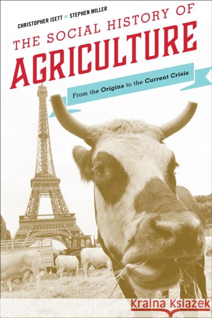 The Social History of Agriculture: From the Origins to the Current Crisis Christopher Isett Stephen Miller 9781442209664 Rowman & Littlefield Publishers - książka