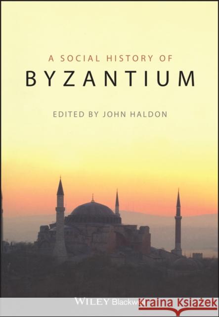 The Social History of Byzantium John F. Haldon 9781405132411 Wiley-Blackwell - książka