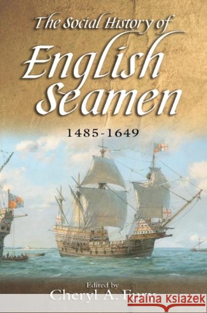 The Social History of English Seamen, 1485-1649 Cheryl A. Fury 9781843836896 Boydell Press - książka