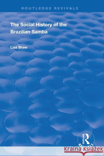 The Social History of the Brazilian Samba Lisa Shaw 9780367024215 Routledge - książka