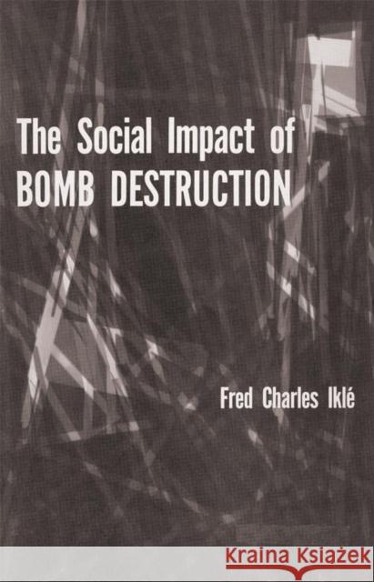 The Social Impact of Bomb Destruction Fred Charles Ikle 9780806148090 University of Oklahoma Press - książka