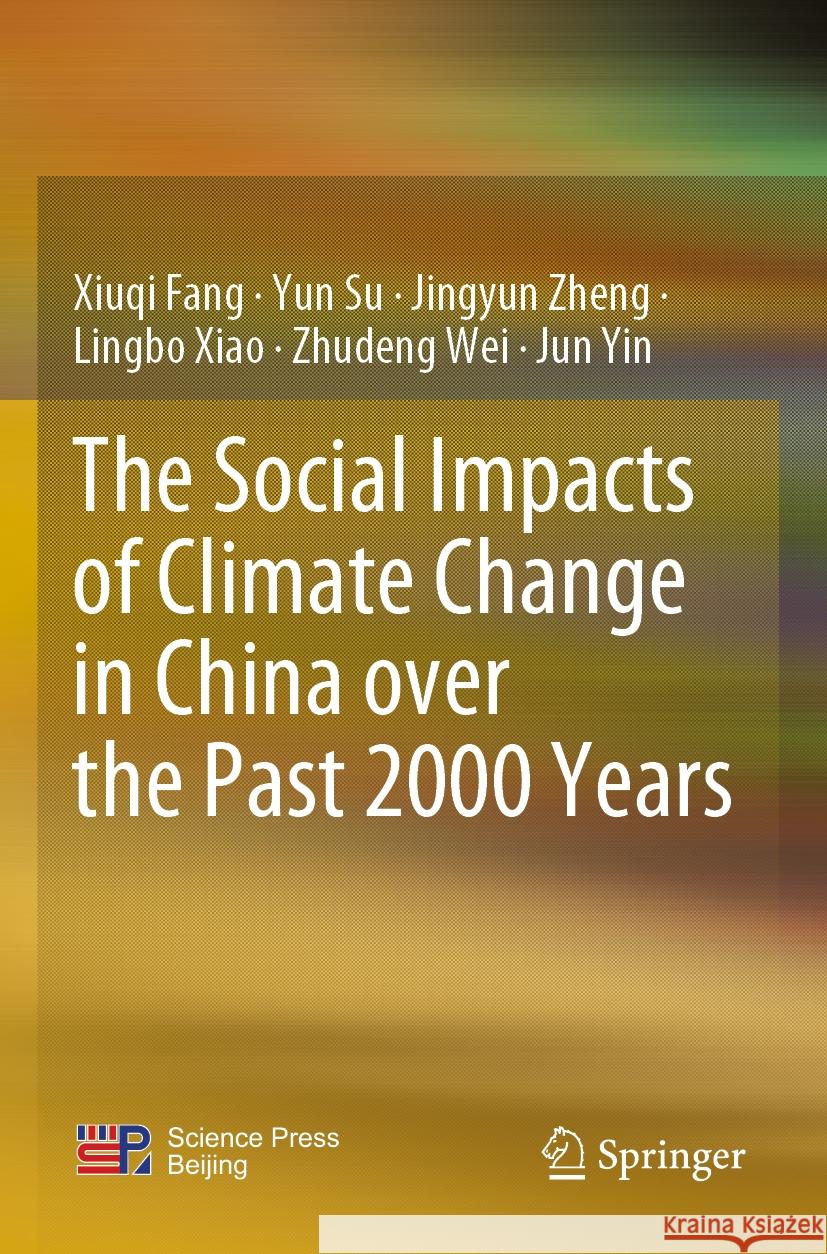 The Social Impacts of Climate Change in China over the Past 2000 Years Xiuqi Fang, Yun Su, Jingyun Zheng 9789819702046 Springer Nature Singapore - książka