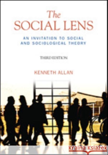 The Social Lens: An Invitation to Social and Sociological Theory Allan, Kenneth 9781412992787  - książka