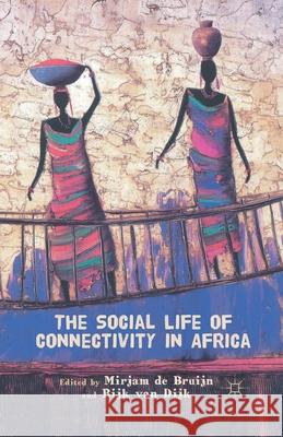 The Social Life of Connectivity in Africa Mirjam d Rijk va M. De Bruijn 9781349447497 Palgrave MacMillan - książka