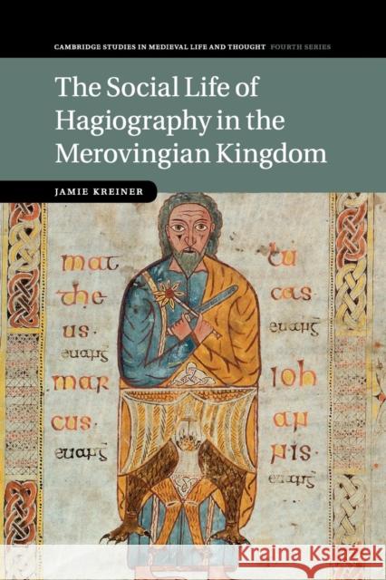 The Social Life of Hagiography in the Merovingian Kingdom Jamie Kreiner 9781107658394 Cambridge University Press - książka