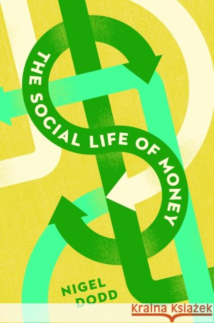 The Social Life of Money Nigel Dodd 9780691141428 Princeton University Press - książka