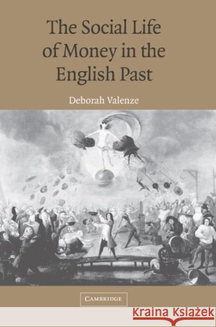 The Social Life of Money in the English Past Deborah Valenze 9780521617802 Cambridge University Press - książka