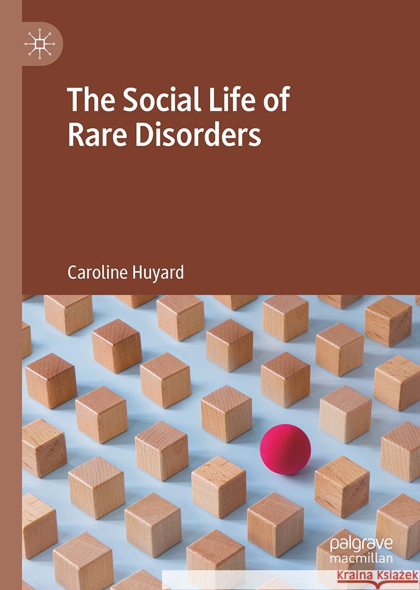 The Social Life of Rare Disorders Caroline Huyard 9789819620074 Springer Verlag, Singapore - książka