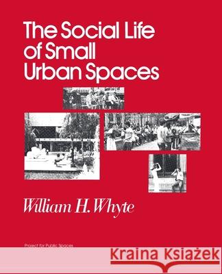 The Social Life of Small Urban Spaces Whyte, William H. 9780970632418  - książka