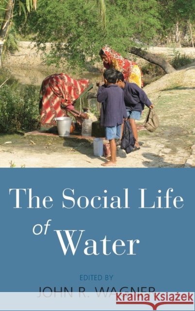 The Social Life of Water John Richard Wagner 9780857459664  - książka
