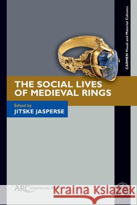 The Social Lives of Medieval Rings Jasperse 9781802700947 Arc Humanities Press - książka