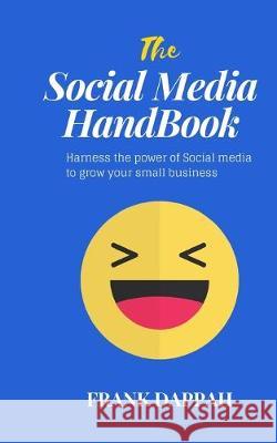 The Social Media Handbook: Harness the power of Social media to grow your small business Gathoni Njenga Frank Dappah 9781089492573 Independently Published - książka
