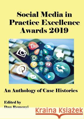 The Social Media in Practice Excellence Awards 2019: An Anthology of Case Histories Dan Remenyi 9781912764242 Acpil - książka