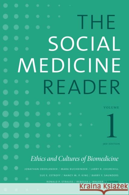 The Social Medicine Reader, Volume I, Third Edition: Ethics and Cultures of Biomedicine Jonathan Oberlander Mara Buchbinder Larry R. Churchill 9781478001737 Duke University Press - książka