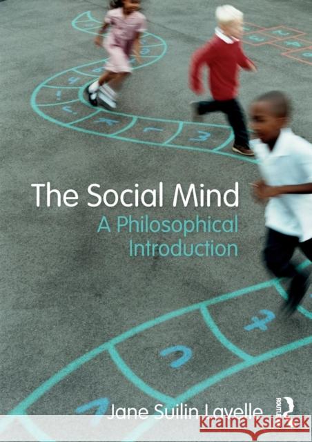 The Social Mind: A Philosophical Introduction Jane Suilin Lavelle 9781138831483 Routledge - książka