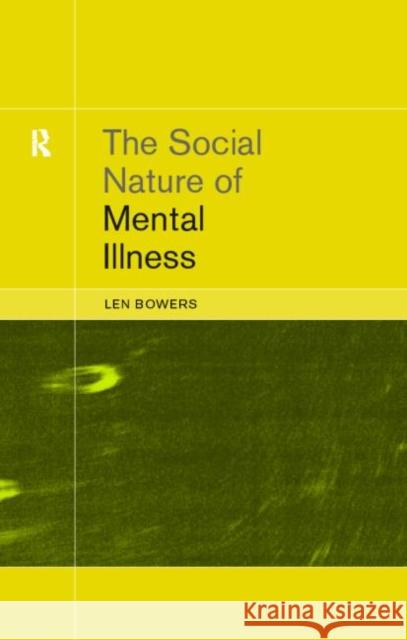 The Social Nature of Mental Illness Leonard Bowers 9780415227773 TAYLOR & FRANCIS LTD - książka