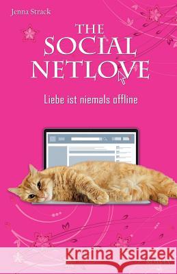 The Social Netlove - Liebe ist niemals offline Strack, Jenna 9781535217552 Createspace Independent Publishing Platform - książka