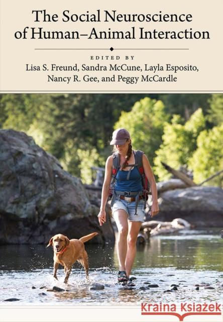 The Social Neuroscience of Human-Animal Interaction Lisa S. Freund 9781433821769 American Psychological Association (APA) - książka