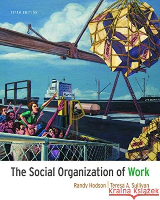 The Social Organization of Work Randy Hodson Teresa A. Sullivan 9781111300951 Wadsworth Publishing Company - książka