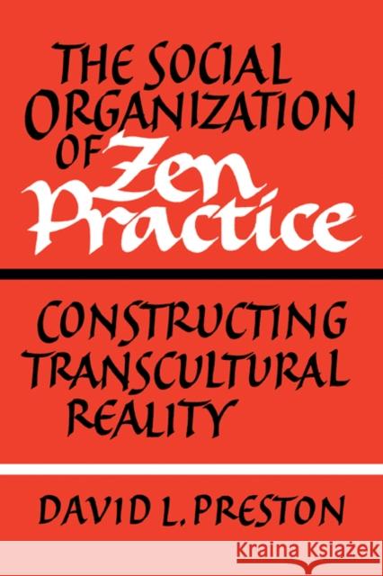 The Social Organization of Zen Practice: Constructing Transcultural Reality Preston, David L. 9780521183987  - książka