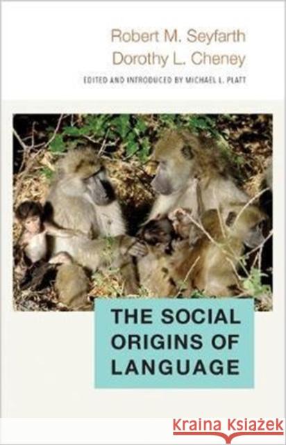 The Social Origins of Language Seyfarth, Robert M.; Cheney, Dorothy L.; Platt, Michael L. 9780691177236 John Wiley & Sons - książka