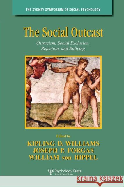 The Social Outcast: Ostracism, Social Exclusion, Rejection, and Bullying Kipling D. Williams Joseph P. Forgas William Von Hippel 9781138006133 Taylor and Francis - książka