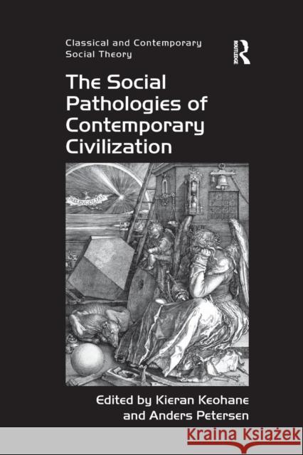 The Social Pathologies of Contemporary Civilization Kieran Keohane Anders Petersen 9781138273436 Routledge - książka